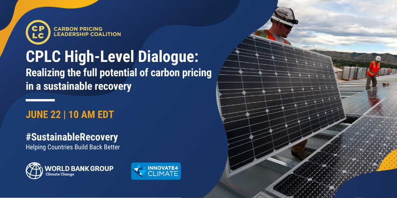 CPLC High-Level Dialogue: Realizing the full potential of carbon pricing in a sustainable recovery CPLC High-Level Dialogue: Realizing the full potential of carbon pricing in a sustainable recovery